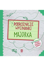 Okładka - Podróżnicze wycinanki. Majorka. Wydanie 1 - Dominika Zaręba, Anna Jamróz