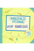 Okładka - Podróżnicze wycinanki. Wyspy Kanaryjskie. Wydanie 1 - Anna Palonek, Anna Jamróz