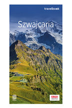 Okładka - Szwajcaria oraz Liechtenstein. Travelbook. Wydanie 1 - Beata Pomykalska, Paweł Pomykalski