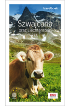 Okładka - Szwajcaria oraz Liechtenstein. Travelbook. Wydanie 2 - Beata Pomykalska, Pawe...