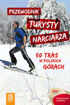 Okładka - Przewodnik turysty narciarza. 50 tras w polskich górach. Wydanie 1 - Praca zbiorowa