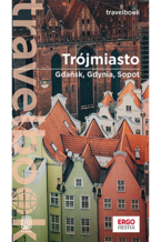 Okładka - Trójmiasto. Gdańsk, Gdynia, Sopot. Travelbook. Wydanie 3 - Katarzyna Głuc