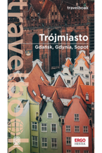 Okładka książki Trójmiasto. Gdańsk, Gdynia, Sopot. Travelbook. Wydanie 3