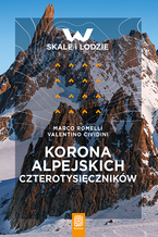 Okładka - Korona alpejskich czterotysięczników - Marco Romelli, Valentino Cividini