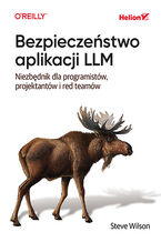 Okładka - Bezpieczeństwo aplikacji LLM. Niezbędnik dla programistów, projektantów i red teamów - Steve Wilson