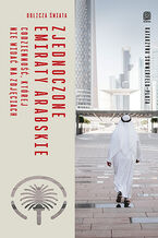 Okładka - Zjednoczone Emiraty Arabskie. Codzienność, której nie widać na zdjęciach. Oblicza świata - Katarzyna Sommerfeld-Pluta