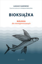 Okładka - Bioksiążka. Biologia dla niewtajemniczonych - Łukasz Sakowski