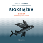 Okładka książki/ebooka Bioksiążka. Biologia dla niewtajemniczonych