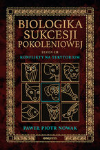 Okładka - Biologika Sukcesji Pokoleniowej. Sezon 3. Konflikty na terytorium - Paweł Piotr Nowak