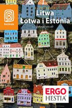 Okładka - Litwa, Łotwa i Estonia. Bałtycki łańcuch. Wydanie 5 - Agnieszka Apanasewicz, Joanna Felicja Bilska, Michał Lubina, Antoni Trzmiel