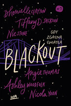 Okładka - Blackout. Gdy zgasną światła - Dhonielle Clayton, Tiffany D. Jackson, Nic Stone, Angie Thomas i in.