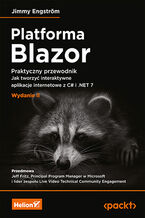 Okładka - Platforma Blazor. Praktyczny przewodnik. Jak tworzyć interaktywne aplikacje internetowe z C# i .NET 7. Wydanie II - Jimmy Engström