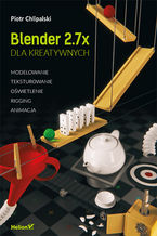 Okładka książki Blender dla kreatywnych. Modelowanie, teksturowanie, oświetlenie, rigging, animacja