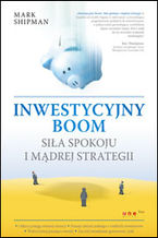 Okładka - Inwestycyjny boom. Siła spokoju i mądrej strategii - Mark Shipman