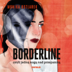 Okładka książki/ebooka Borderline, czyli jedną nogą nad przepaścią