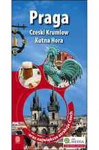 Okładka - Praga, Czeski Krumlow, Kutna Hora oraz największe atrakcje Czech. Wydanie 1 - praca zbiorowa