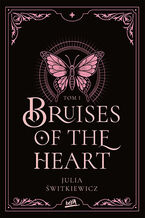 Okładka - Bruises of the Heart. Tom I - Julia Świtkiewicz