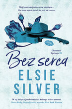 Okadka - Bez serca. Chestnut Springs #2 - Elsie Silver