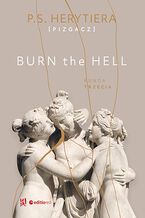 Okładka - Burn the hell. Runda trzecia. Książka z autografem - Katarzyna Barlińska vel P.S. HERYTIERA - "Pizgacz"
