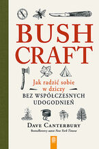 Okładka - Bushcraft. Jak radzić sobie w dziczy bez współczesnych udogodnień - Dave Canterbury