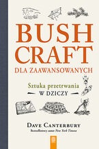 Okładka książki Bushcraft dla zaawansowanych. Sztuka przetrwania w dziczy
