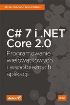 Okładka książki C# 7 i .NET Core 2.0. Programowanie wielowątkowych i współbieżnych aplikacji