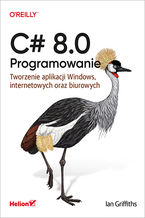 Okadka ksiki C# 8.0. Programowanie. Tworzenie aplikacji Windows, internetowych oraz biurowych