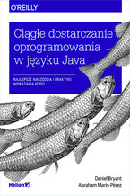 Okładka książki Ciągłe dostarczanie oprogramowania w języku Java. Najlepsze narzędzia i praktyki wdrażania kodu