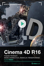 Okładka - Cinema 4D R16. Kurs video. Poziom pierwszy. Modelowanie w 3D, animacja i renderowanie - Marcin Strzempkowski