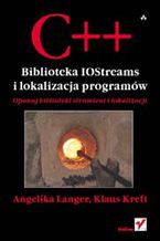 Okładka - C++. Biblioteka IOStreams i lokalizacja programów - Angelika Langer, Klaus Kreft