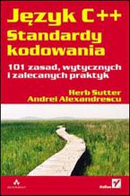 Okładka - Język C++. Standardy kodowania. 101 zasad, wytycznych i zalecanych praktyk - Herb Sutter, Andrei Alexandrescu