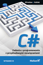 Okładka - C#. Zadania z programowania z przykładowymi rozwiązaniami. Wydanie III - Mirosław J. Kubiak