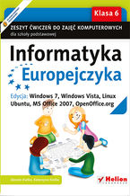 Okładka książki Informatyka Europejczyka. Zeszyt ćwiczeń do zajęć komputerowych dla szkoły podstawowej, kl. 6. Edycja: Windows 7, Windows Vista, Linux Ubuntu, MS Office 2007, OpenOffice.org (Wydanie II)