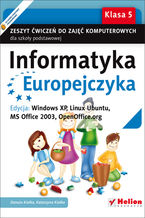 Okładka książki Informatyka Europejczyka. Zeszyt ćwiczeń do zajęć komputerowych dla szkoły podstawowej, kl. 5. Edycja: Windows XP, Linux Ubuntu, MS Office 2003, OpenOffice.org (Wydanie II)