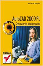 Okładka - AutoCAD 2000 PL. Ćwiczenia praktyczne - Mirosław Babiuch