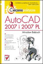 Okładka - AutoCAD 2007 i 2007 PL. Ćwiczenia praktyczne - Mirosław Babiuch