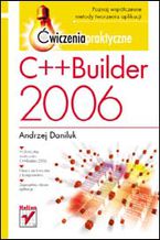 Okładka - C++Builder 2006. Ćwiczenia praktyczne - Andrzej Daniluk