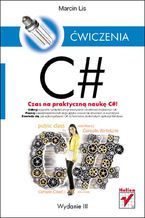 C#. wiczenia. Wydanie III