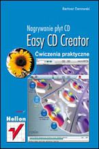 Okładka książki Easy CD Creator. Nagrywanie płyt CD. Ćwiczenia praktyczne 