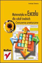 Okładka - Matematyka w Excelu dla szkół średnich. Ćwiczenia praktyczne - Andrzej Obecny