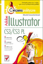 Okładka - Adobe Illustrator CS3/CS3 PL. Ćwiczenia praktyczne - Aleksandra Tomaszewska-Adamarek
