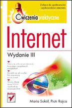 Okładka - Internet. Ćwiczenia praktyczne. Wydanie III - Maria Sokół, Piotr Rajca