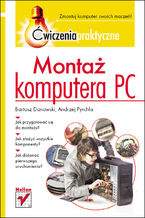 Okładka - Montaż komputera PC. Ćwiczenia praktyczne - Bartosz Danowski, Andrzej Pyrchla