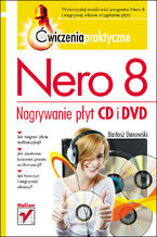 Okładka - Nero 8. Nagrywanie płyt CD i DVD. Ćwiczenia praktyczne - Bartosz Danowski