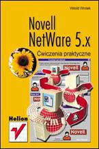 Okładka książki Novell NetWare 5.x. Ćwiczenia praktyczne