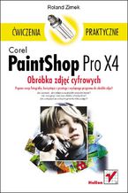Okładka - Corel PaintShop Pro X4. Obróbka zdjęć cyfrowych. Ćwiczenia praktyczne - Roland Zimek