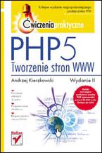Okładka - PHP5. Tworzenie stron WWW. Ćwiczenia praktyczne. Wydanie II - Andrzej Kierzkowski