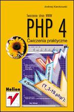 Okładka - PHP 4. Tworzenie stron WWW. Ćwiczenia praktyczne - Andrzej Kierzkowski