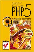 Okładka - PHP5. Tworzenie stron WWW. Ćwiczenia praktyczne - Andrzej Kierzkowski, Robert Janeczek