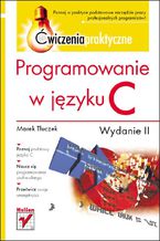 Okładka - Programowanie w języku C. Ćwiczenia praktyczne. Wydanie II - Marek Tłuczek